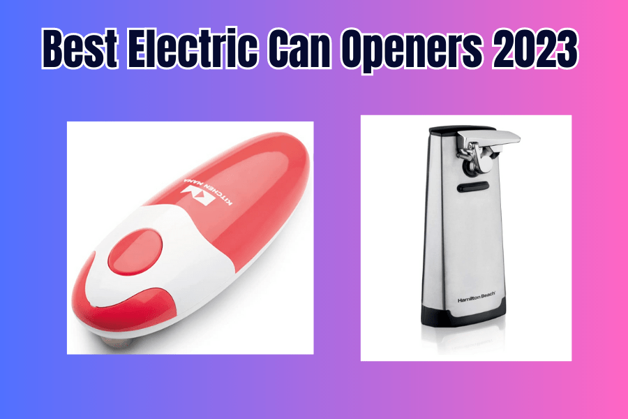5 Best Electric Can Opener [2023] 