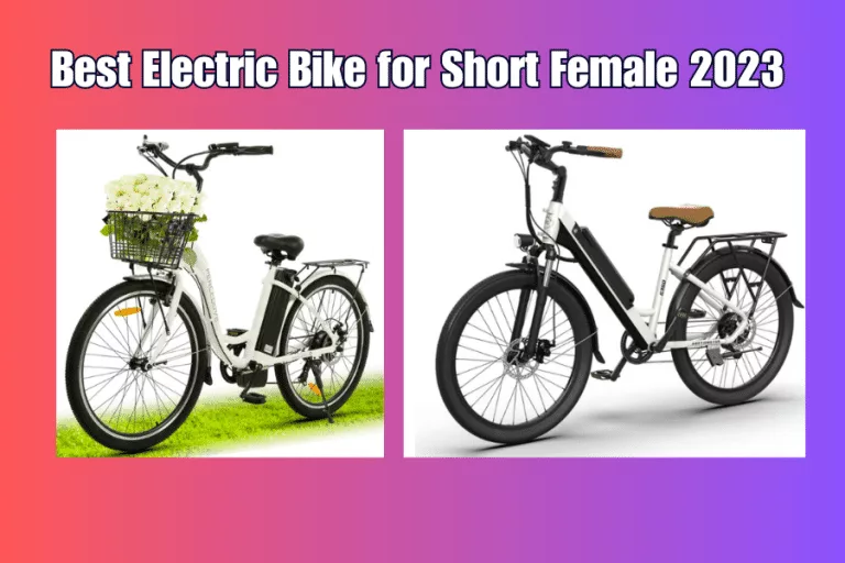 Best Electric Bike for Short Female 2023