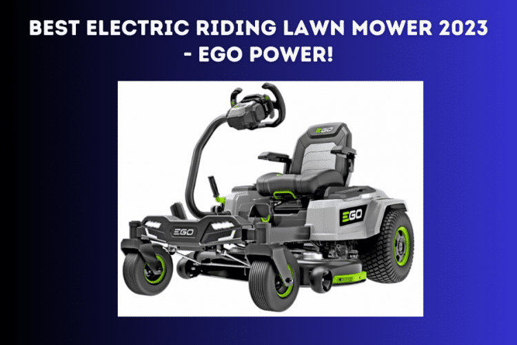 Best Electric Riding Lawn Mower 2023 – Ego Power!