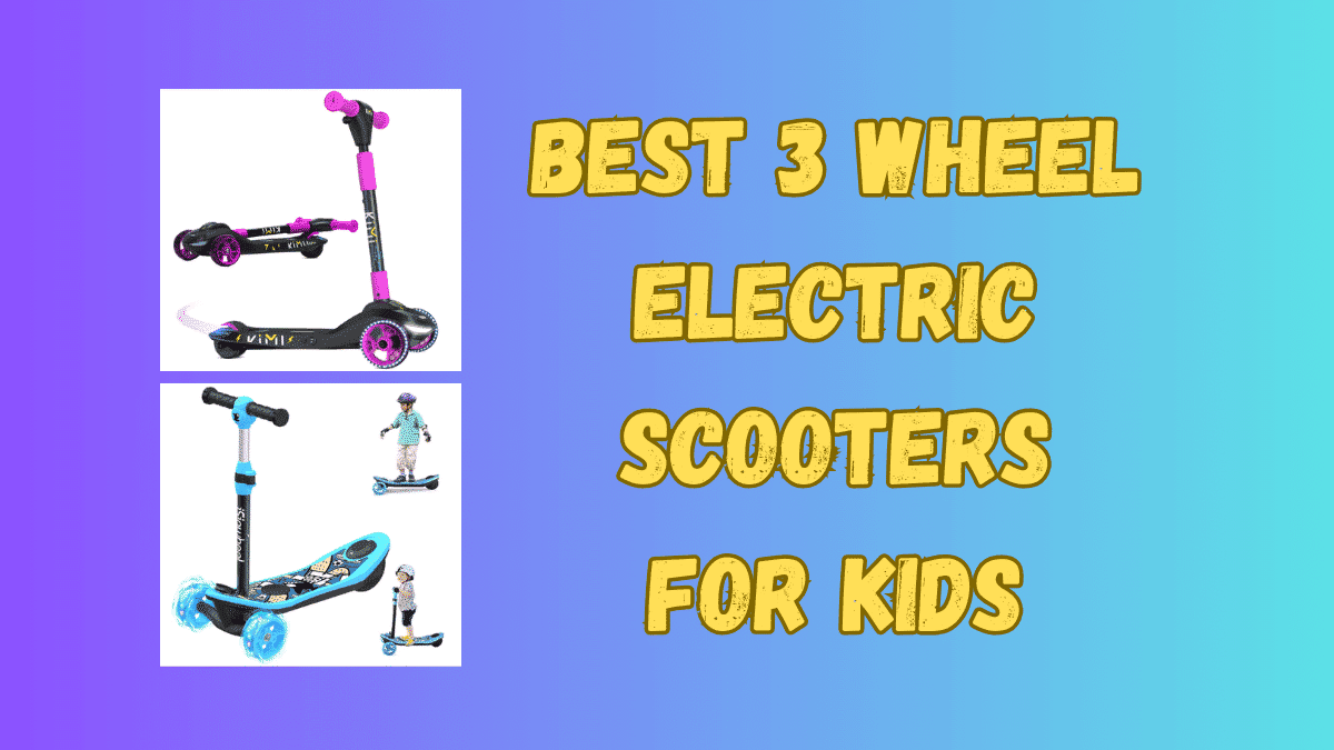Best 3-Wheel Electric Scooter for Kids – 2024 Top 3 Review