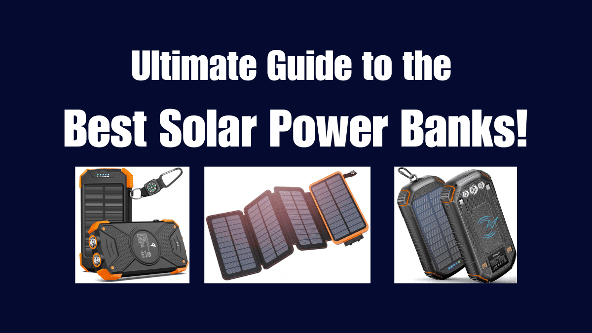 Best Solar Power Banks Review – Summer 2024 Top 11 Picks