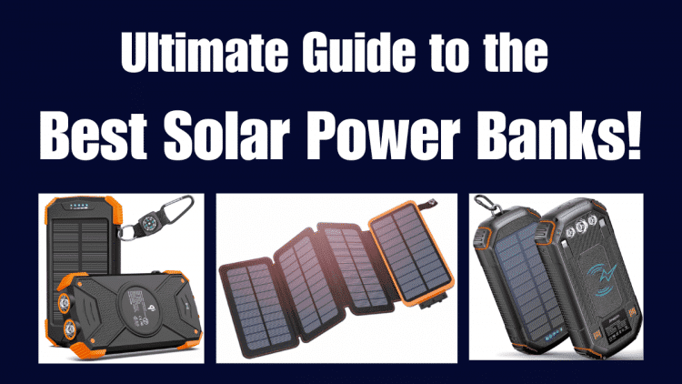 Best Solar Power Banks Review - 2024 Top 11 Picks