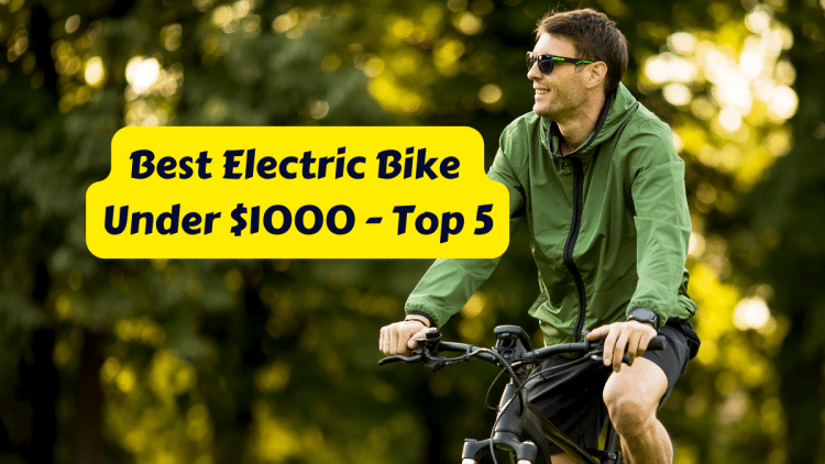 Best Electric Bike Under $1000 - Top 5 Best Electric Bike Under $1000 - Top 5
